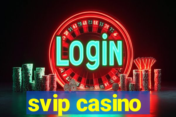 svip casino